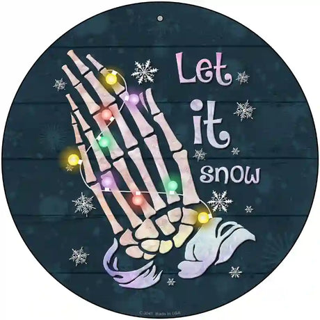 Let it Snow Skeleton Hands Novelty Metal Circle Sign 12" (C)