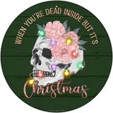 Dead Inside but its Christmas Novelty Metal Circle Sign 12" (C)