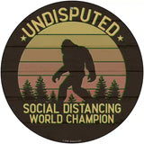 Undisputed Bigfoot Novelty Metal Circle Sign 12" (C)