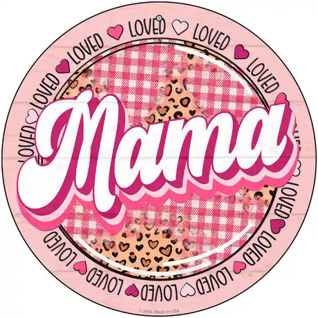 Loved Mama Novelty Metal Circle Sign 12" (C)