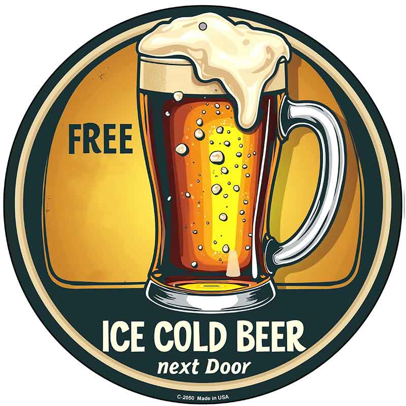 Free Ice Cold Beer Next Door Novelty Metal Circular Sign C-2050