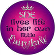 Lives In Own Fairytale Novelty Metal Circular Sign 12" (C)