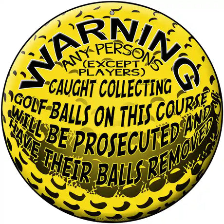 Warning Caught Collecting Golf Balls Novelty Metal Circular Sign 12" (C)