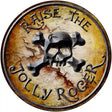 Raise The Jolly Roger Novelty Metal Circular Sign 12" (C)