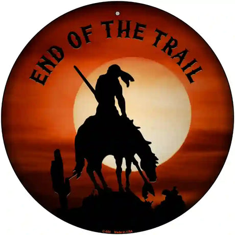 End Of The Trail Novelty Metal Circular Sign 12" (C)