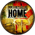 There Is No Place Like Home Novelty Metal Circular Sign 12" (C)