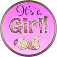 Its A Girl Novelty Metal Circular Sign 12" (C)