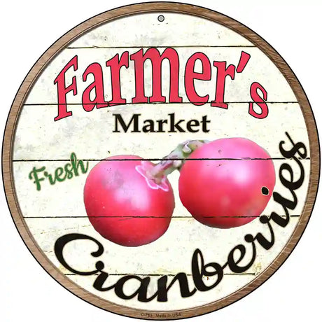 Farmers Market Cranberries Novelty Metal Circular Sign 12" (C)