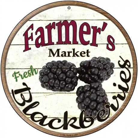 Farmers Market Black Berries Novelty Metal Circular Sign 12" (C)