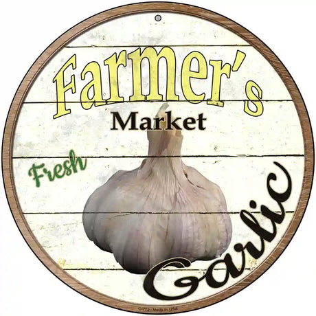 Farmers Market Garlic Novelty Metal Circular Sign 12" (C)