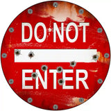 Do Not Enter Rusty with Bullet Holes Novelty Metal Circular Sign 12" (C)