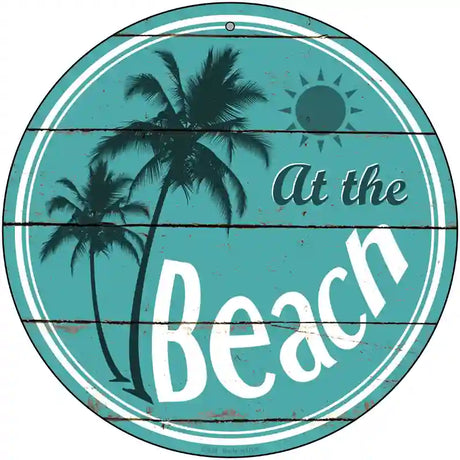 At The Beach Novelty Metal Circular Sign 12" (C)