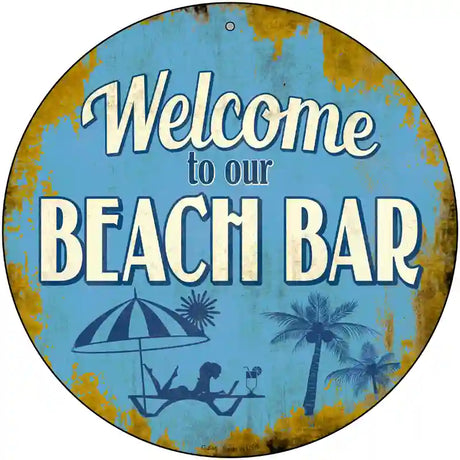 Welcome to our Beach Bar Novelty Metal Circular Sign 12" (C)