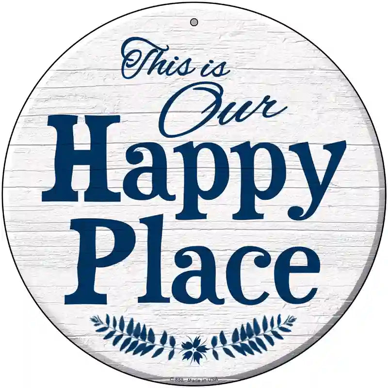 Our Happy Place Novelty Metal Circular Sign 12" (C)