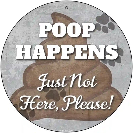 Poop Happens Novelty Metal Circular Sign 12" (C)