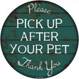 Pick Up After Your Pet Novelty Metal Circular Sign 12" (C)