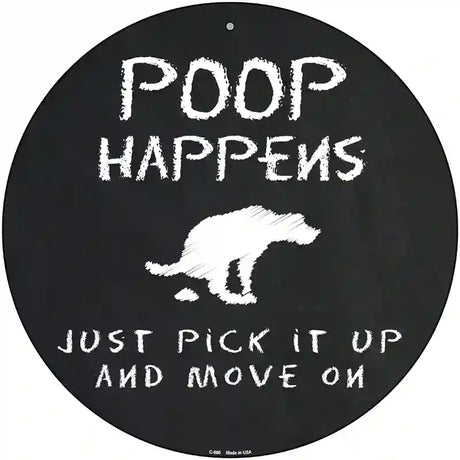 Dog Poop Happens Novelty Metal Circular Sign 12" (C)