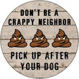 Crappy Neighbor Novelty Metal Circular Sign 12" (C)