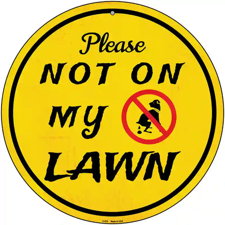 Not On My Lawn Novelty Metal Circular Sign 12" (C)