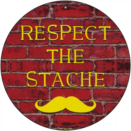 Respect The Stache Novelty Metal Circular Sign 12" (C)