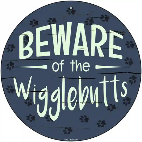 Beware of the Wigglebutts Novelty Metal Circular Sign 12" (C)