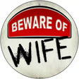 Beware of Wife Novelty Metal Circular Sign 12" (C)