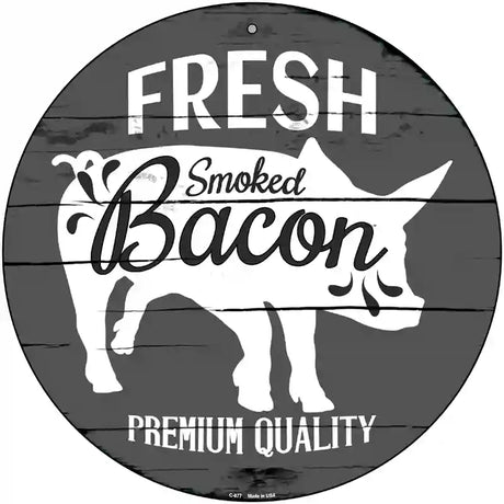 Fresh Smoked Bacon Novelty Metal Circular Sign 12" (C)