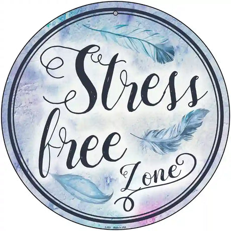 Stress Free Zone Novelty Metal Circular Sign 12" (C)