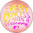 Princess Needs A Unicorn Novelty Metal Circular Sign 12" (C)