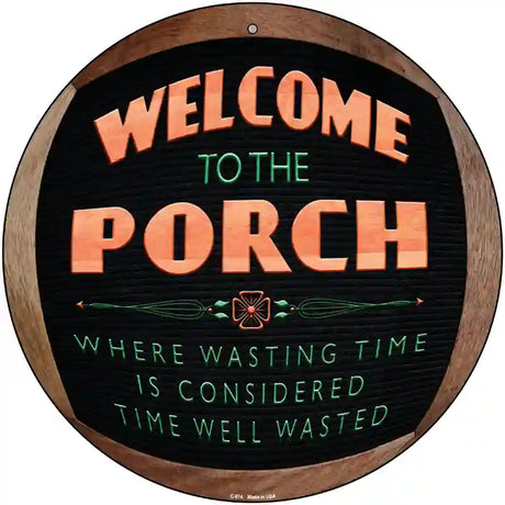 Welcome to the Porch Novelty Metal Circular Sign 12" (C)