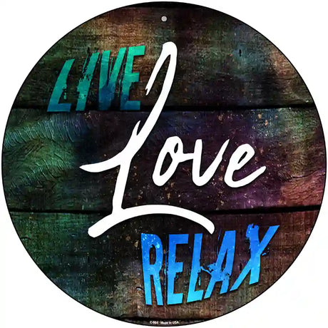 Live Love Relax Novelty Metal Circular Sign 12" (C)