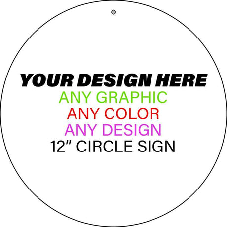 Personalized Design Your Own Custom Novelty Sign | 12" x 12" Circular