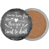 Youre Born Free Novelty Metal Circle Sign 3.5" (CC)