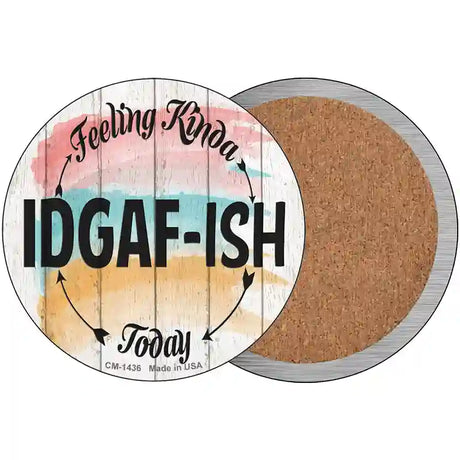 IDGAF ISH Novelty Metal Circular Sign 3.5" (CC)