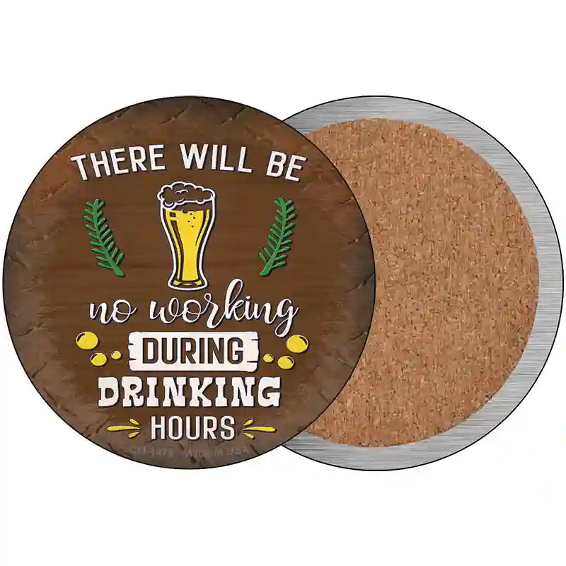 No Working During Drinking Hours Novelty Metal Circular Sign 3.5" (CC)