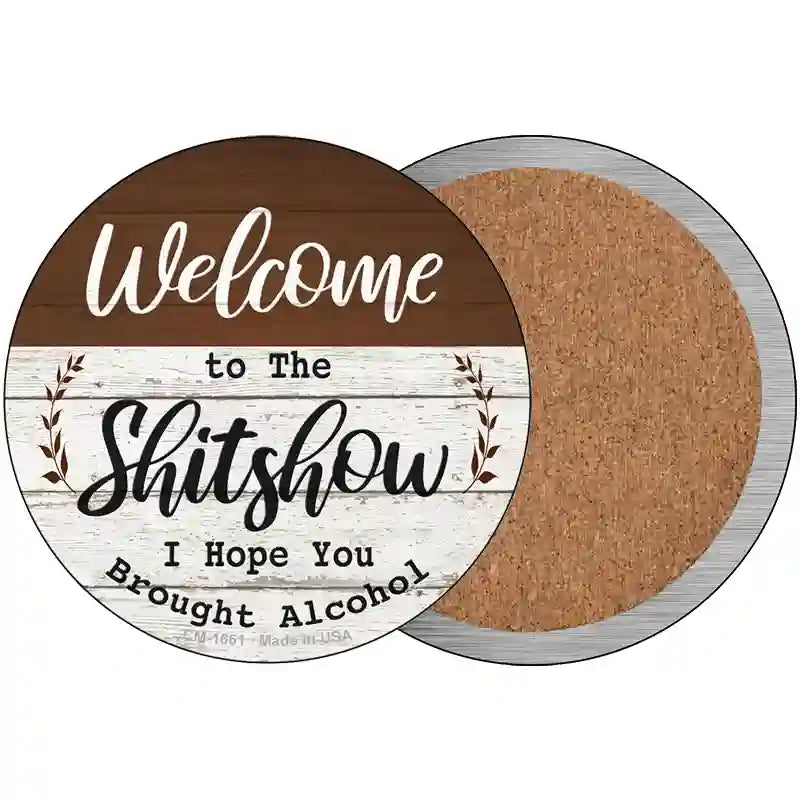 Welcome to the Shitshow Alcohol Novelty Metal Circle Sign 3.5" (CC)