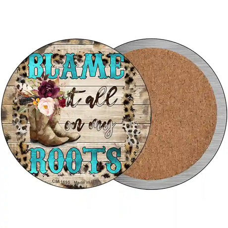 Blame It On My Roots Turquoise Novelty Metal Circle Sign 3.5" (CC)