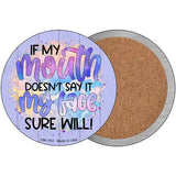 My Mouth Doesnt My Face Will Novelty Metal Circle Sign 3.5" (CC)