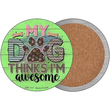 My Dog Thinks Im Awesome Novelty Metal Circle Sign 3.5" (CC)