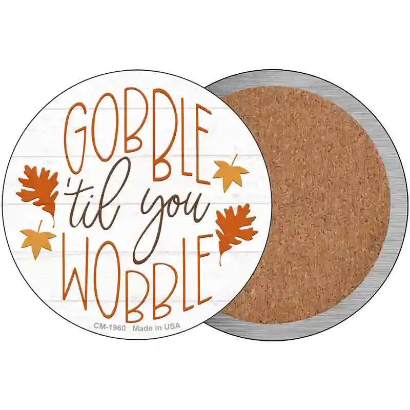 Gobble Til You Wobble Novelty Metal Circle Sign 3.5" (CC)