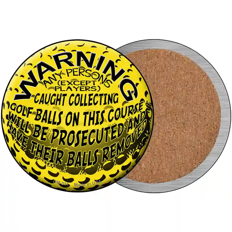 Warning Caught Collecting Golf Balls Novelty Metal Circular Sign 3.5" (CC)