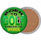 Born To Golf Novelty Metal Circular Sign 3.5" (CC)