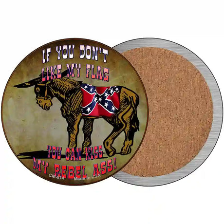 Dont Like My Flag Kiss My Rebel Ass Circular Novelty Sign 3.5" (CC)