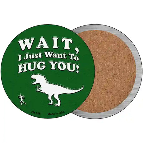 Just Want To Hug You Novelty Metal Circular Sign 3.5" (CC)