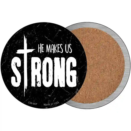 He Makes Us Strong Novelty Metal Circular Sign 3.5" (CC)