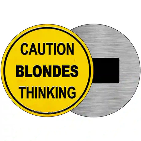 Caution Blondes Thinking Novelty Metal Circular Sign 3.5" (CM)