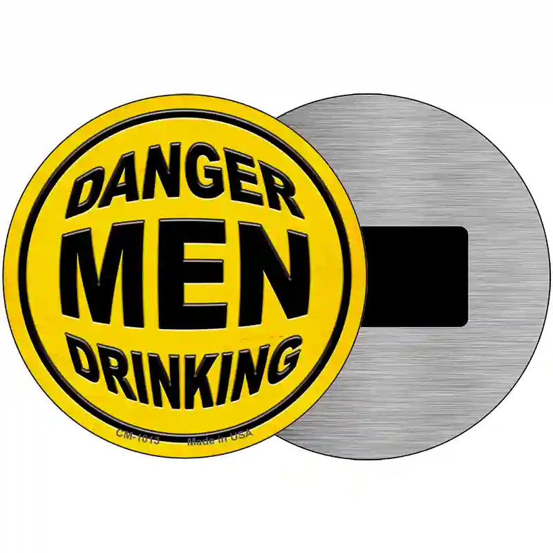 Danger Men Drinking Novelty Metal Circular Sign 3.5" (CM)