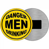 Danger Men Drinking Novelty Metal Circular Sign 3.5" (CM)