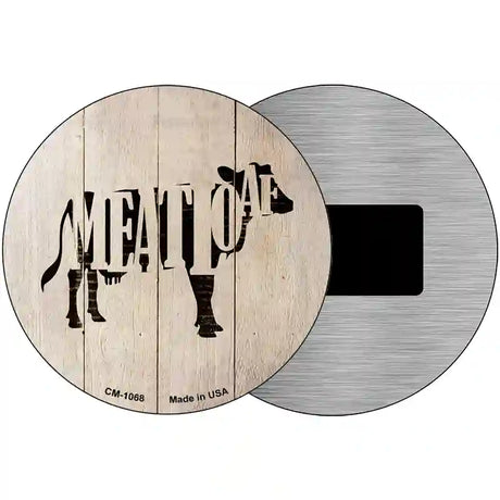 Cows Make Meatloaf Novelty Metal Circular Sign 3.5" (CM)