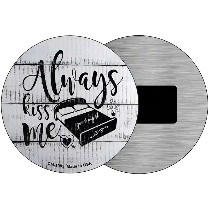 Always Kiss Me Goodnight Novelty Metal Circular Sign 3.5" (CM)